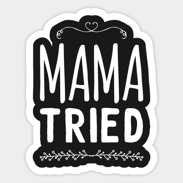 Mama tried Sticker by captainmood